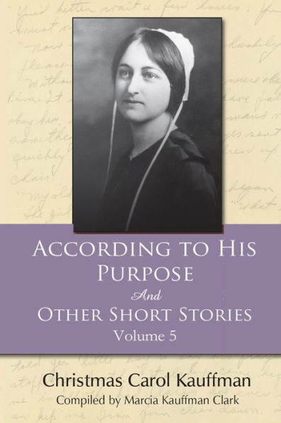According To His Purpose: And Other Short Stories (Carol Kauffman Short Stories Series)