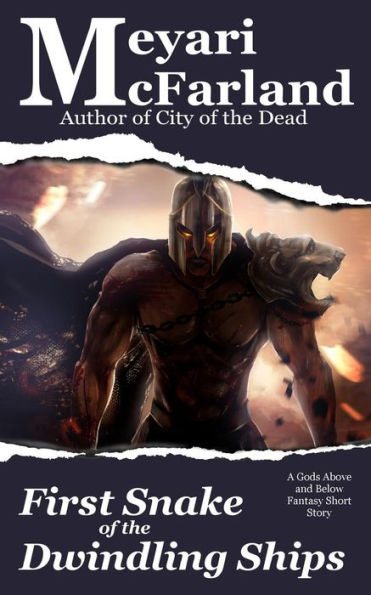 First Snake of the Dwindling Ships: A Gods Above and Below Fantasy Short Story