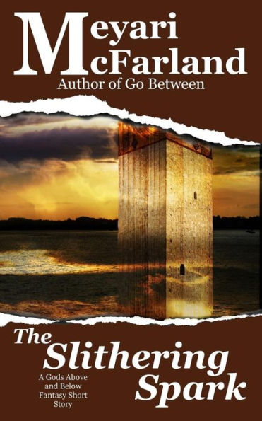 The Slithering Spark : A Gods Above And Below Fantasy Short Story