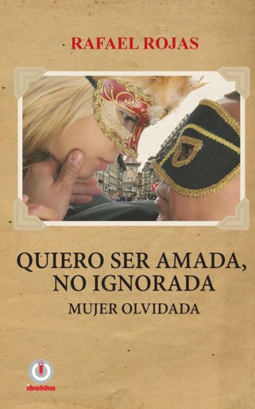 Quiero Ser Amada, No Ignorada. : Mujer Olvidada.