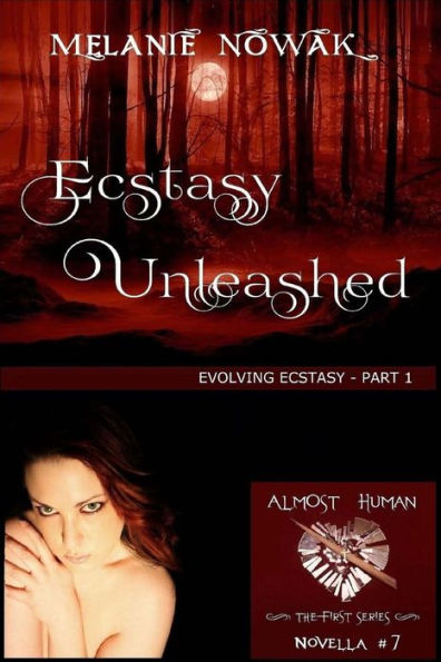 Ecstasy Unleashed: (Evolving Ecstasy - Part 1) (ALMOST HUMAN - The First Series)