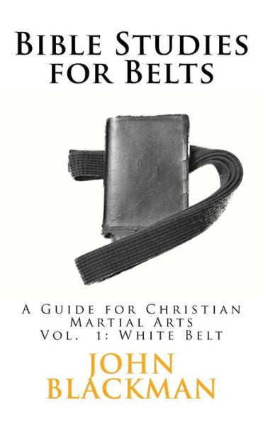 Estudios Bíblicos para Cinturones: Una Guía para las Artes Marciales Cristianas (Estudios Bíblicos del Ministerio Cristiano de Artes Marciales)