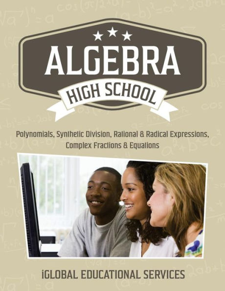 Algebra: High School Math Tutor Lesson Plans: Polynomials, Synthetic Division, Rational and Radical Expressions, Complex Fractions and Equations (Math Tutor Lesson Plan Series)