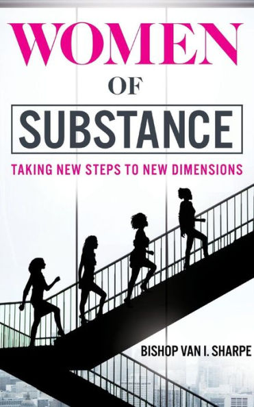 Women Of Substance: Taking New Steps To New Dimensions
