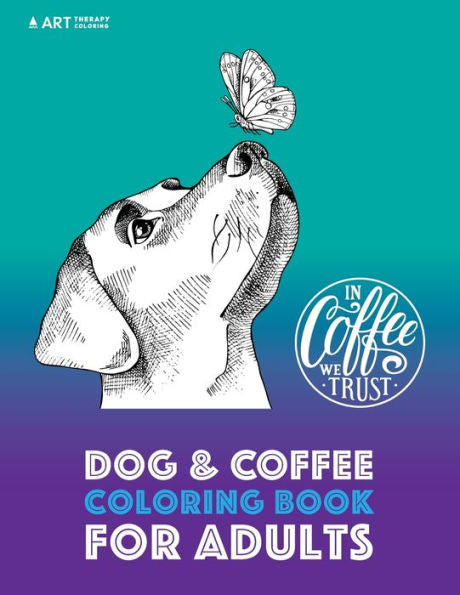 Dog & Coffee Coloring Book For Adults (Animal Coloring Book for Adults)