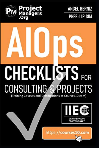 AIOps Checklists for Consulting and Projects (Training Courses and Certifications at Courses10. Com)