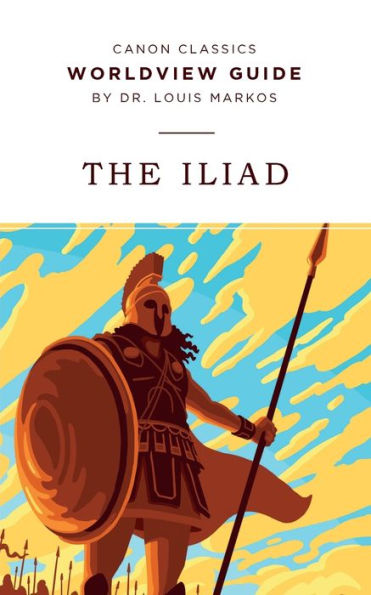 Worldview Guide for The Iliad (Canon Classics Literature Series)