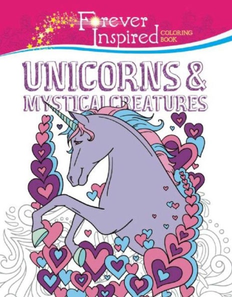 Forever Inspired Coloring Book: Unicorns and Mystical Creatures (Forever Inspired Coloring Books)
