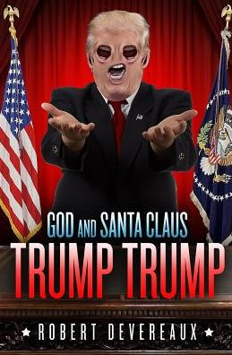 God and Santa Claus Trump Trump: A Christmas Tale of Generosity, Love, and Redemption