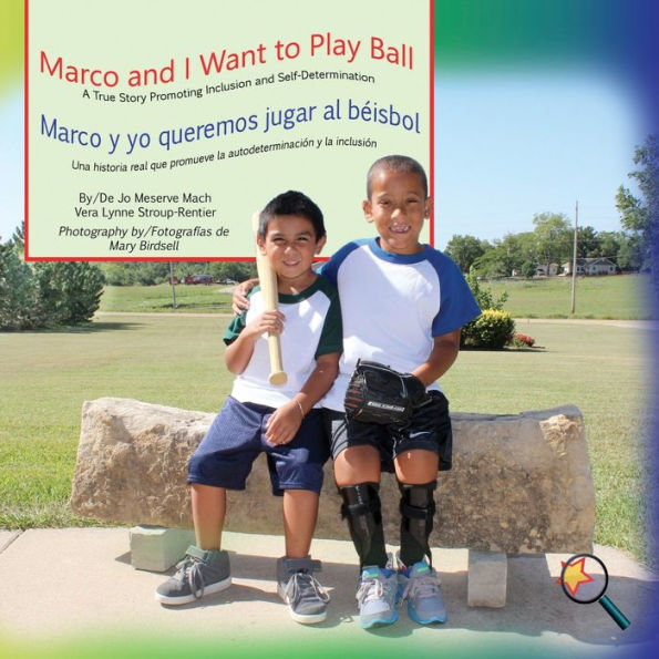 Marco And I Want To Play Ball/Marco Y Yo Queremos Jugar Al Béisbol: A True Story Promoting Inclusion And Self-Determination/Una Historia Real Que Prom