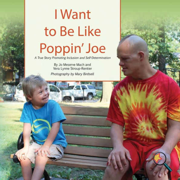 I Want To Be Like Poppin' Joe: A True Story Promoting Inclusion and Self-Determination (Finding My Way) - 9781944764296