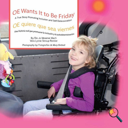 Oe Wants It To Be Friday/ Oe Quiere Que Sea Viernes : A True Story Promoting Inclusion And Self-Determination/ Una Historia Real Que Promueve La Inclusion Y La Autodeterminacion