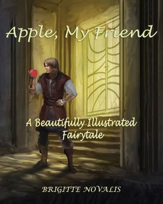 Apple, My Friend: A Beautifully Illustrated Fairytale