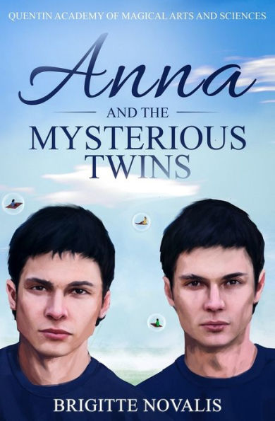 Anna and the Mysterious Twins: Quentin Academy of Magical Arts and Sciences