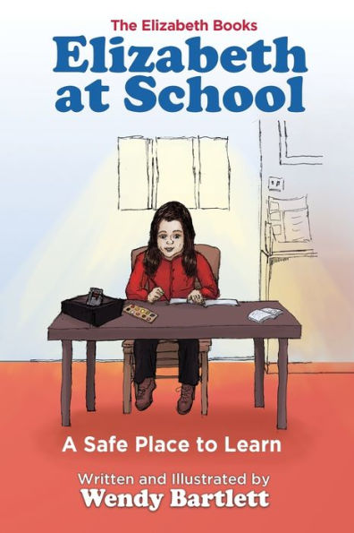 Elizabeth at School: A Safe Place to Learn (The Elizabeth Books)