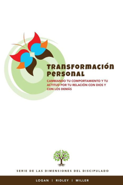 Transformación Personal:Cambiando Tu Comportamiento Y Tu Actitud Por Tu Relación Con Dios Y Con Los Demás : Serie De Las Dimensiones Del Disciplulado
