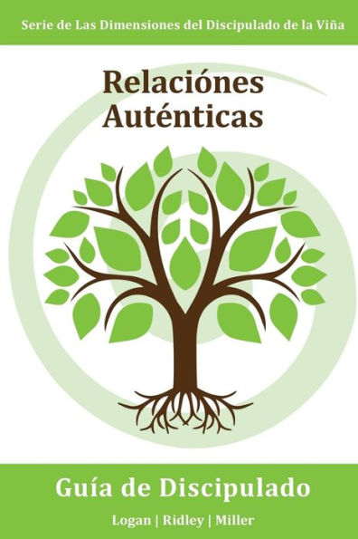 Relacionesauténticas : La Viña Serie De Las Dimensiones Del Disciplulado:Participando Con Otras Personas En Maneras Que Reflejan El Corazón De Dios Hacia Ellos