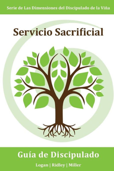 Servicio Sacrificial : La Viña Serie De Las Dimensiones Del Disciplulado:Haciendo Buenas Obras Aún Cuando Cueste Trabajo, Sea Inconveniente, O Sea Un Desafío