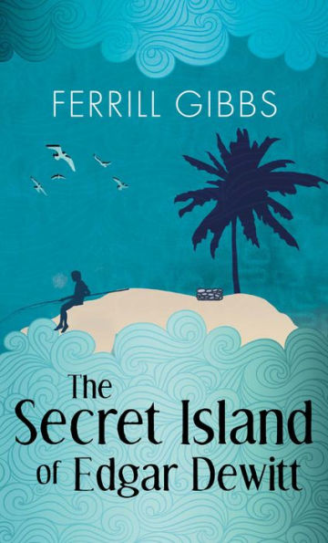 The Secret Island Of Edgar Dewitt