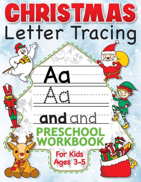 Christmas Letter Tracing Preschool Workbook for Kids Ages 3-5: Alphabet Trace the Letters, Handwriting, & Sight Words Practice Book - The Best ... K to Kindergarten (Stocking Stuffer Ideas)