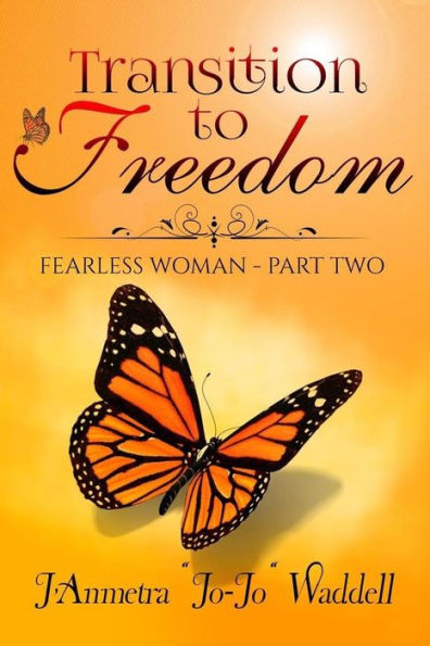 Transition To Freedom : Fearless Woman - Part Two