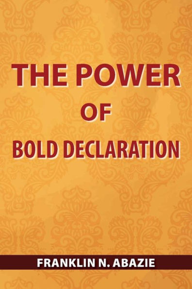 The Power Of Bold Declaration : Faith