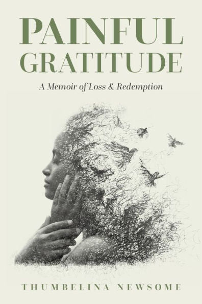 Painful Gratitude: A Memoir Of Loss & Redemption