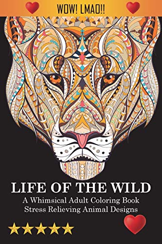 Life Of The Wild: A Whimsical Adult Coloring Book: Stress Relieving Animal Designs - 9781945260124