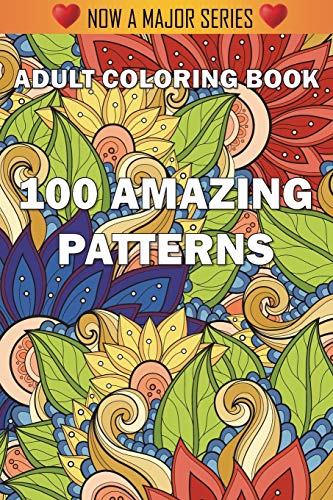 100 Amazing Patterns: An Adult Coloring Book With Fun, Easy, And Relaxing Coloring Pages