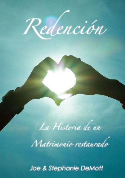 Redenci?n : "La Historia De Un Matrimonio Restaurado"
