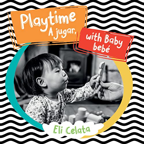 Playtime With Baby / A Jugar, Beb? (English And Spanish Edition) (Loving Baby Bilingual)