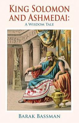 King Solomon and Ashmedai: A Wisdom Tale - 9781945330407
