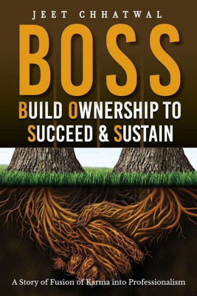 BOSS - Construya propiedad para tener éxito y mantenerse: una historia de fusión del karma con profesionalismo