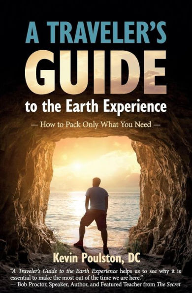 A Traveler�s Guide to the Earth Experience: How to Pack Only What You Need