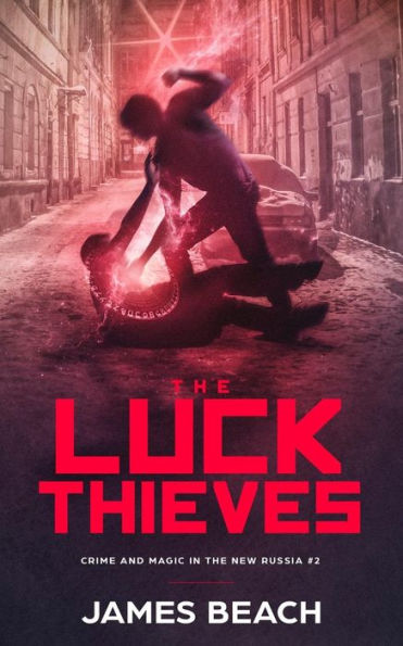 The Luck Thieves : Crime And Magic In The New Russia #2