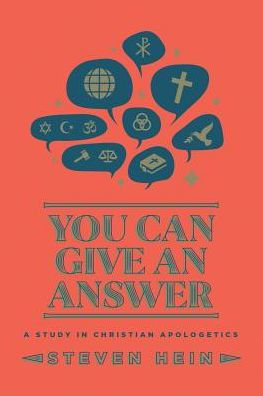 You Can Give An Answer : A Study In Christian Apologetics