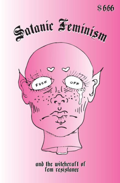 Satanic Feminism : And The Witchcraft Of Fem Resistance