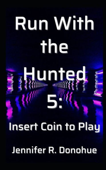 Run With The Hunted 5: Insert Coin To Play - 9781945548208