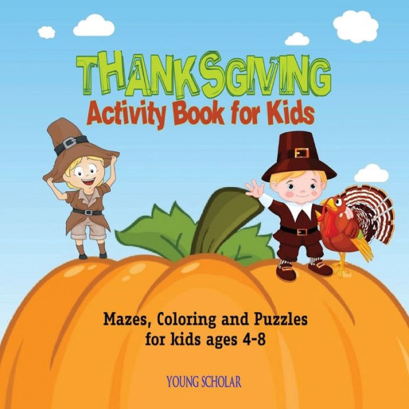 Thanksgiving Activity Book For Kids : Mazes, Coloring And Puzzles For Kids Ages 4-8