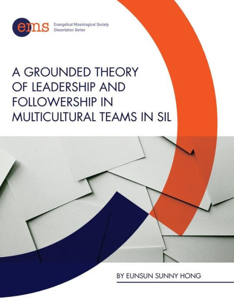 Una teoría fundamentada sobre el liderazgo y el seguimiento en equipos multiculturales en el SIL
