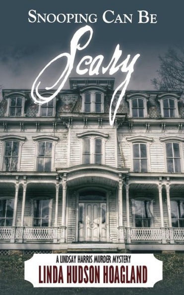 Snooping Can Be Scary : A Lindsay Harris Murder Mystery Series