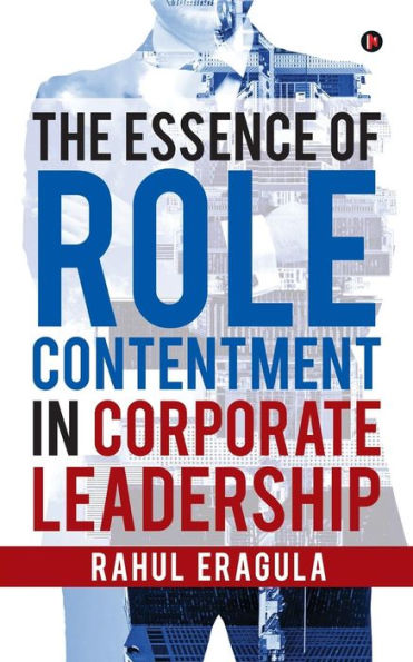 The Essence Of Role Contentment In Corporate Leadership