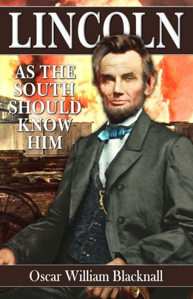 Lincoln As The South Should Know Him - 9781945848056