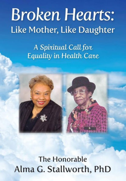 Broken Hearts: Like Mother, Like Daughter: A Spiritual Call for Equality in Health Care
