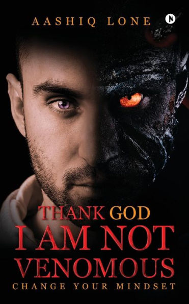 Thank God I Am Not Venomous : Change Your Mindset