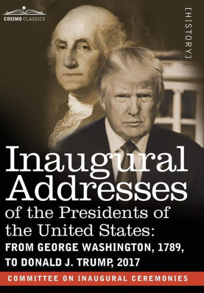 Discursos inaugurales de los presidentes de los Estados Unidos: de George Washington, 1789, a Donald J. Trump, 2017