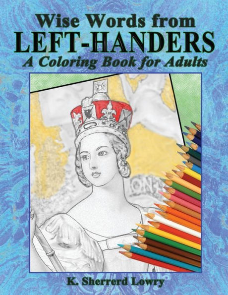Wise Words From Left-Handers : A Coloring Book For Adults