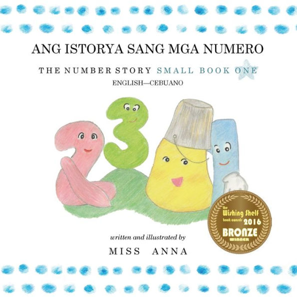Number Story 1 Ang Istorya Sang Mga Numero : Small Book One English-Cebuano