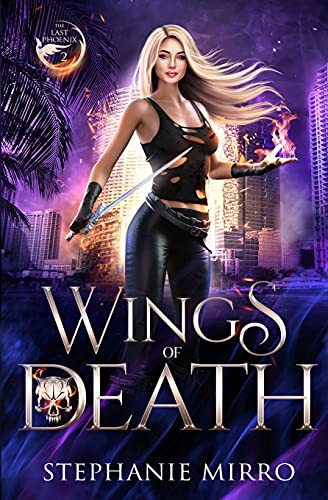 Wings Of Death: A Kickass Urban Fantasy Romance (The Last Phoenix)