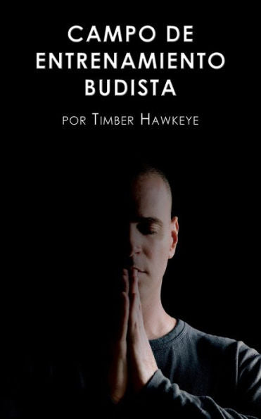 Campo de Entrenamiento Budista: Buddhist Boot Camp (Spanish Edition)